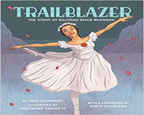 Trailblazer: The Story of Ballerina Raven Wilkinson