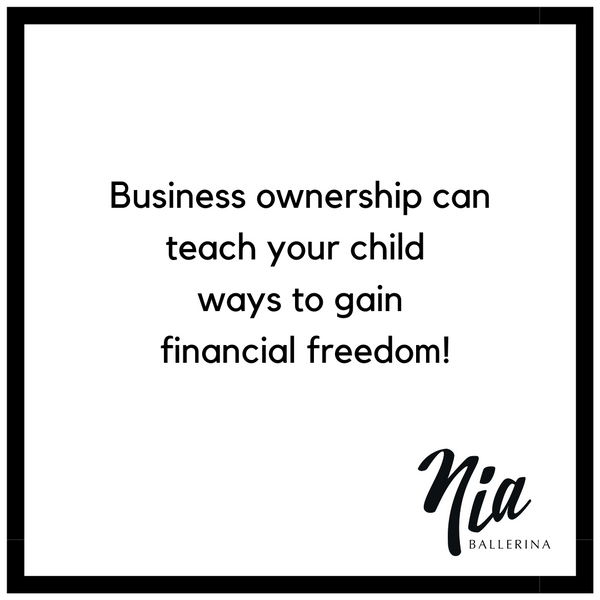 Starting a business means teaching my daughter options to gain financial freedom!